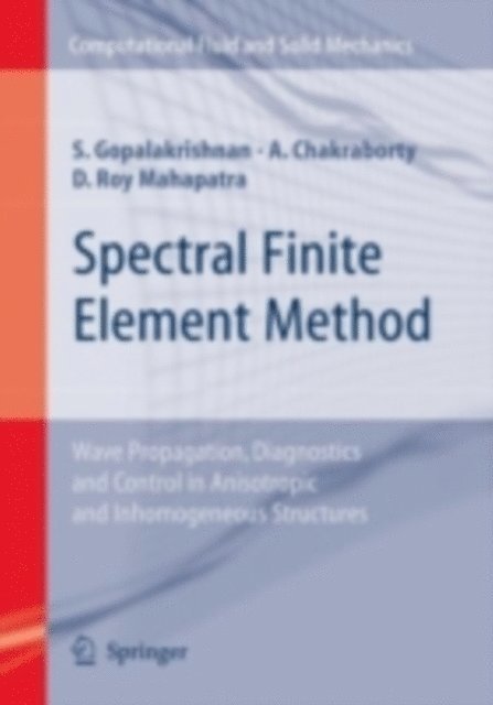 Debiprosad Roy Mahapatra, Abir Chakraborty, Srinivasan Gopalakrishnan - Spectral Finite Element Method, E-bok