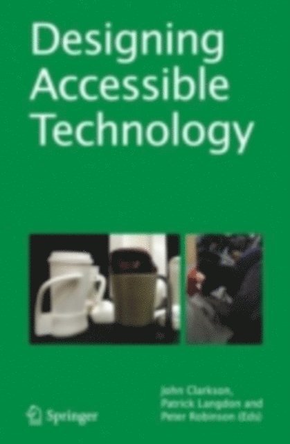 P. Robinson, P. Langdon, P. John Clarkson - Designing Accessible Technology, E-bok