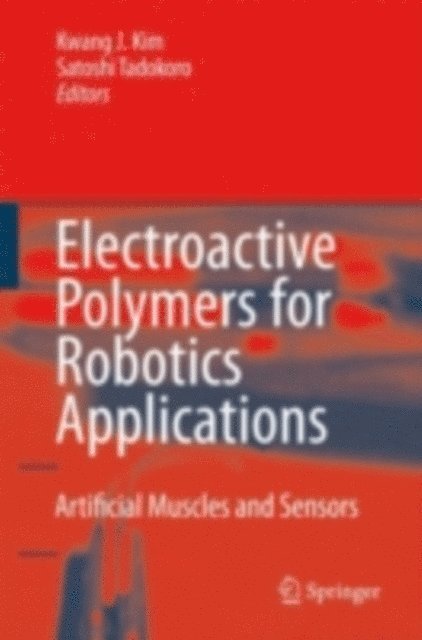 Satoshi Tadokoro, Kwang J. Kim - Electroactive Polymers for Robotic Applications, E-bok