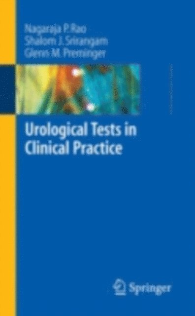 Glenn M. Preminger, Shalom J. Srirangam, Nagaraja P. Rao - Urological Tests in Clinical Practice, E-bok