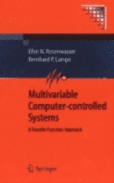 Bernhard P. Lampe, Efim N. Rosenwasser - Multivariable Computer-controlled Systems, E-bok