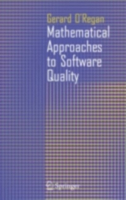 Gerard O'Regan - Mathematical Approaches to Software Quality, E-bok