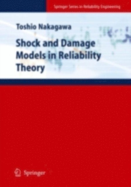 Toshio Nakagawa - Shock and Damage Models in Reliability Theory, E-bok