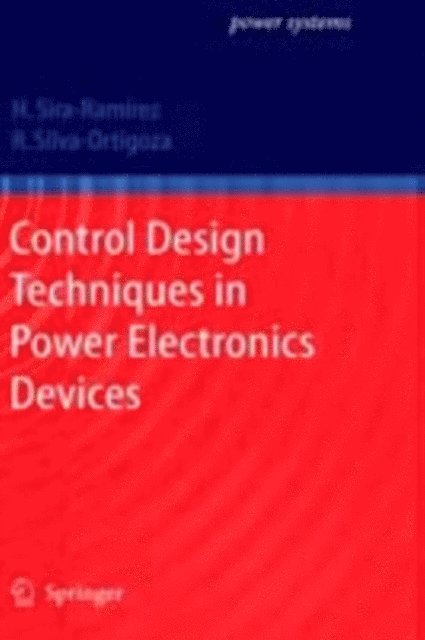 Ramon Silva-Ortigoza, Hebertt J. Sira-Ramirez - Control Design Techniques in Power Electronics Devices, E-bok