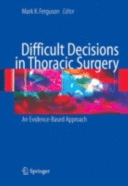 Mark K. Ferguson - Difficult Decisions in Thoracic Surgery, E-bok