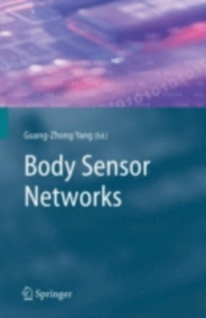 Guang-Zhong Yang - Body Sensor Networks, E-bok