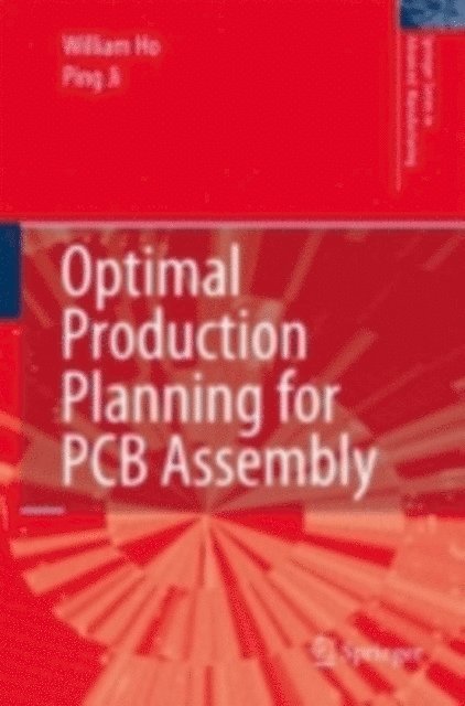 Ping Ji, William Ho - Optimal Production Planning for PCB Assembly, E-bok
