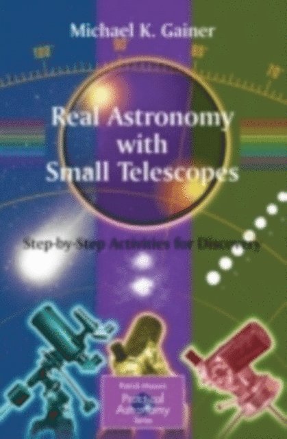 Michael Gainer - Real Astronomy with Small Telescopes, E-bok