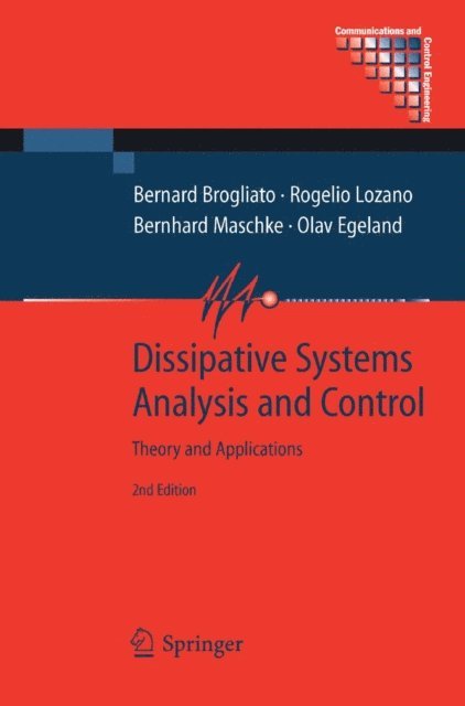 Olav Egeland, Bernhard Maschke, Rogelio Lozano, Bernard Brogliato - Dissipative Systems Analysis and Control, E-bok