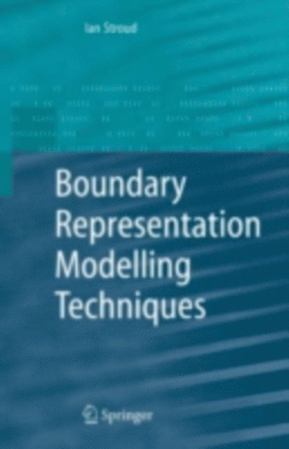 Ian Stroud - Boundary Representation Modelling Techniques, E-bok