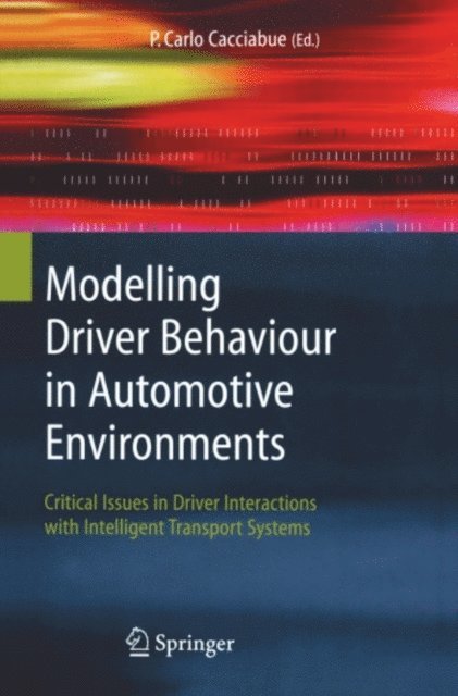 Carlo Cacciabue - Modelling Driver Behaviour in Automotive Environments, E-bok
