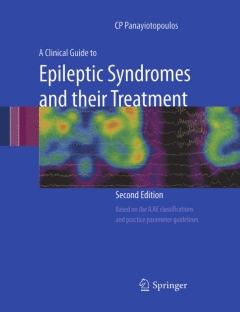 C. P. Panayiotopoulos - Clinical Guide to Epileptic Syndromes and their Treatment, E-bok