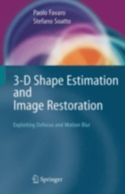 Stefano Soatto, Paolo Favaro - 3-D Shape Estimation and Image Restoration, E-bok