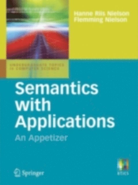 Flemming Nielson, Hanne Riis Nielson - Semantics with Applications: An Appetizer, E-bok