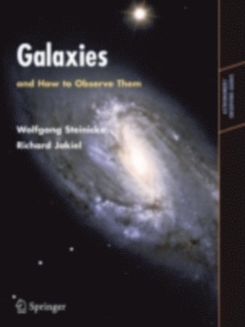 Richard Jakiel, Wolfgang Steinicke - Galaxies and How to Observe Them, E-bok