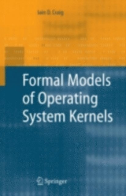 Iain D. Craig - Formal Models of Operating System Kernels, E-bok