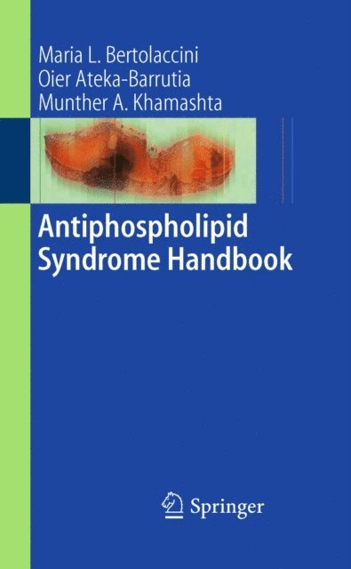 Munther A Khamashta, Oier Ateka-Barrutia, Maria L. Bertolaccini - Antiphospholipid Syndrome Handbook, E-bok