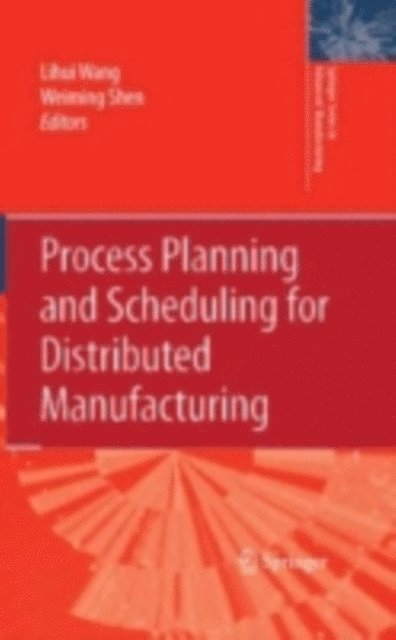 Weiming Shen, Lihui Wang - Process Planning and Scheduling for Distributed Manufacturing, E-bok