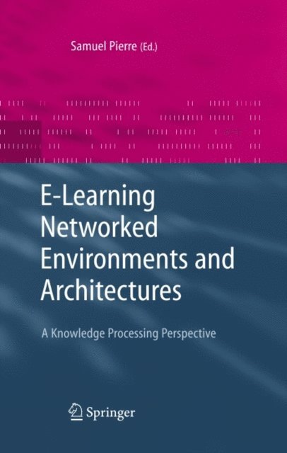 Samuel Pierre - E-Learning Networked Environments and Architectures, E-bok