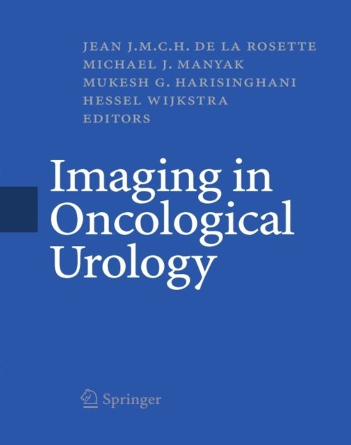 Hessel Wijkstra, Mukesh G. Harisinghani, Michael J. Manyak, Jean J. M. C. H. Rosette - Imaging in Oncological Urology, E-bok