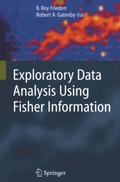 Robert A. Gatenby, Roy Frieden - Exploratory Data Analysis Using Fisher Information, E-bok