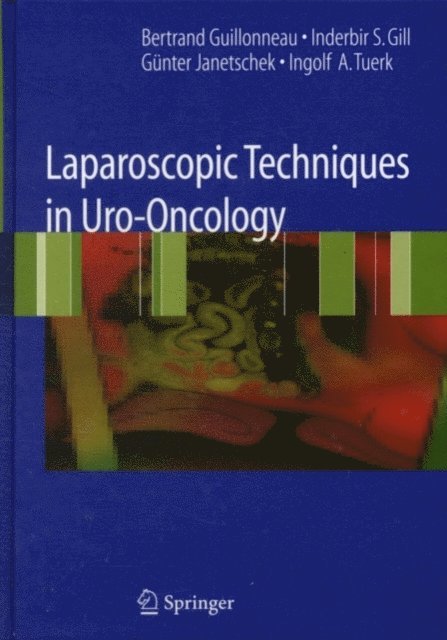 Ingolf A. Turk, Guenter Janetschek, Inderbir S. Gill, Bertrand Guillonneau - Laparoscopic Techniques in Uro-Oncology, E-bok