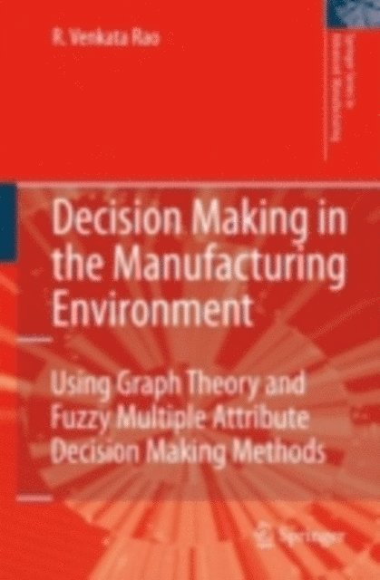 Ravipudi Venkata Rao - Decision Making in the Manufacturing Environment, E-bok