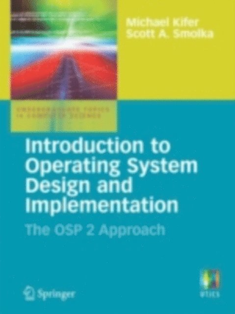 Scott Smolka, Michael Kifer - Introduction to Operating System Design and Implementation, E-bok