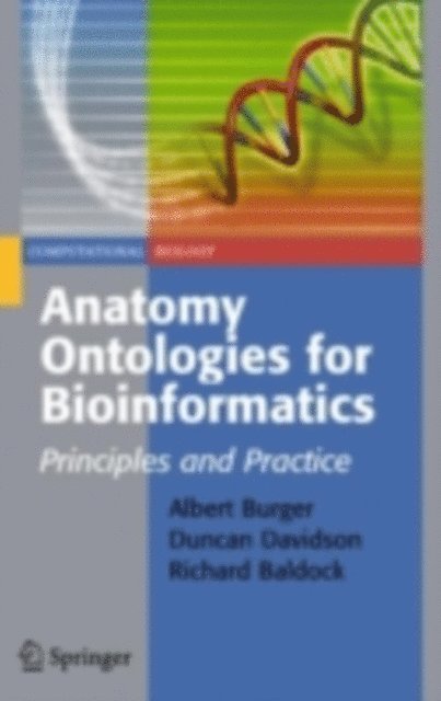 Richard Baldock, Duncan Davidson, Albert Burger - Anatomy Ontologies for Bioinformatics, E-bok