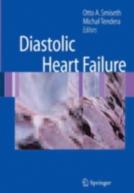 Michal Tendera, Otto A. Smiseth - Diastolic Heart Failure, E-bok