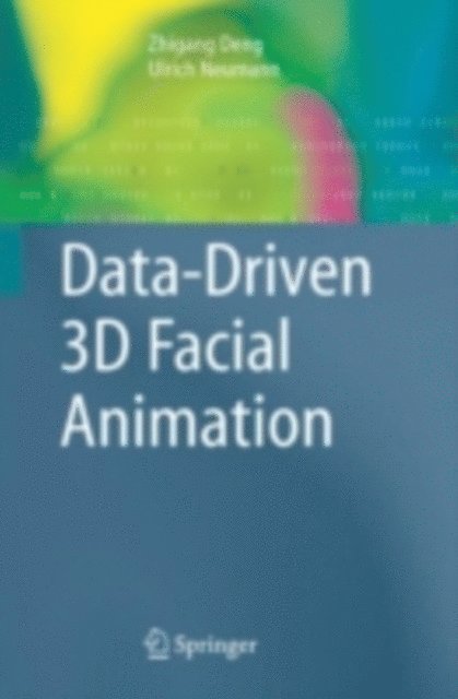 Ulrich Neumann, Zhigang Deng - Data-Driven 3D Facial Animation, E-bok