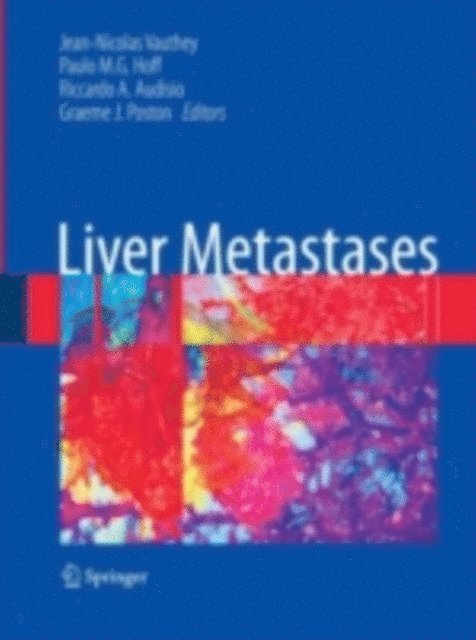 Graeme J. Poston, Riccardo A. Audisio, Paulo M. Hoff, Jean-Nicolas` Vauthey - Liver Metastases, E-bok