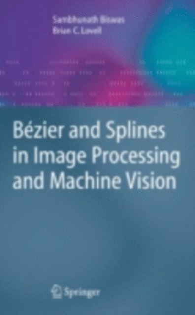 Brian C. Lovell, Sambhunath Biswas - Bezier and Splines in Image Processing and Machine Vision, E-bok