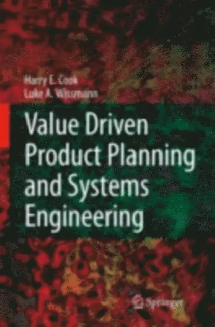 Luke A. Wissmann, Harry E. Cook - Value Driven Product Planning and Systems Engineering, E-bok. Tillgänglighet: Lägg i varukorg