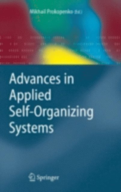 Mikhail Prokopenko - Advances in Applied Self-organizing Systems, E-bok