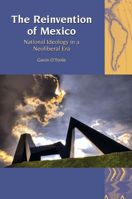 Gavin O'Toole - The Reinvention of Mexico, Inbunden
