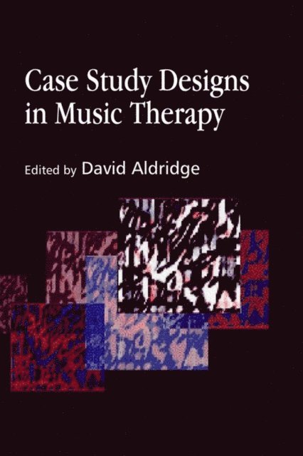 David Aldridge - Case Study Designs in Music Therapy, E-bok