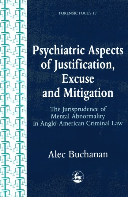 Alec Buchanan - Psychiatric Aspects of Justification, Excuse and Mitigation in Anglo-American Criminal Law, E-bok