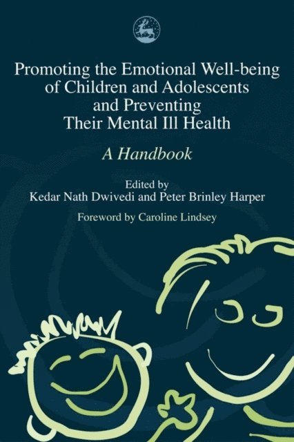 Kedar Nath Dwivedi, Peter Harper - Promoting the Emotional Well Being of Children and Adolescents and Preventing Their Mental Ill Health, E-bok