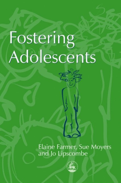 Elaine Farmer, Sue Moyers, Jo Lipscombe - Fostering Adolescents, E-bok