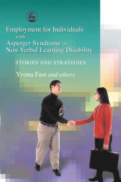 Yvona Fast - Employment for Individuals with Asperger Syndrome or Non-Verbal Learning Disability, E-bok