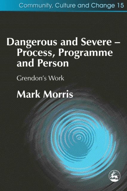 Mark Morris - Dangerous and Severe - Process, Programme and Person, E-bok