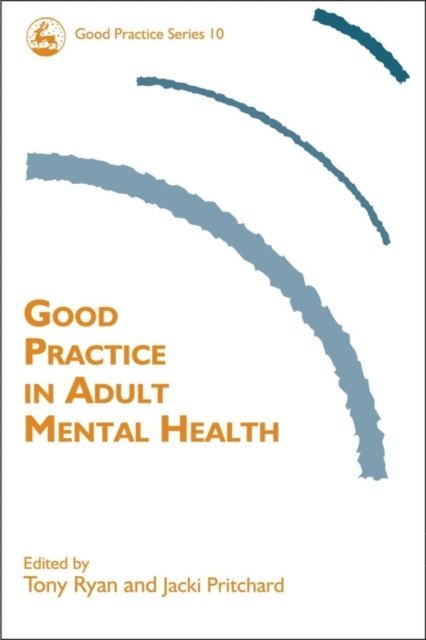 Jacki Pritchard, Tony Ryan - Good Practice in Adult Mental Health, E-bok