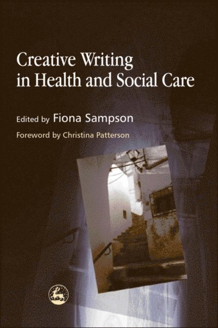 Fiona Sampson - Creative Writing in Health and Social Care, E-bok