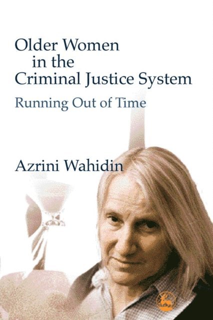 Azrini Wahidin - Older Women in the Criminal Justice System, E-bok