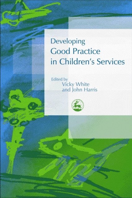 Vicky White, John Harris - Developing Good Practice in Children's Services, E-bok