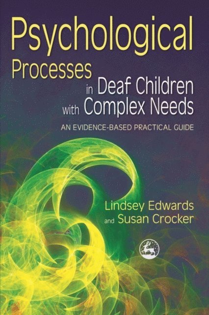 Lindsey Edwards, Susan Crocker - Psychological Processes in Deaf Children with Complex Needs, E-bok
