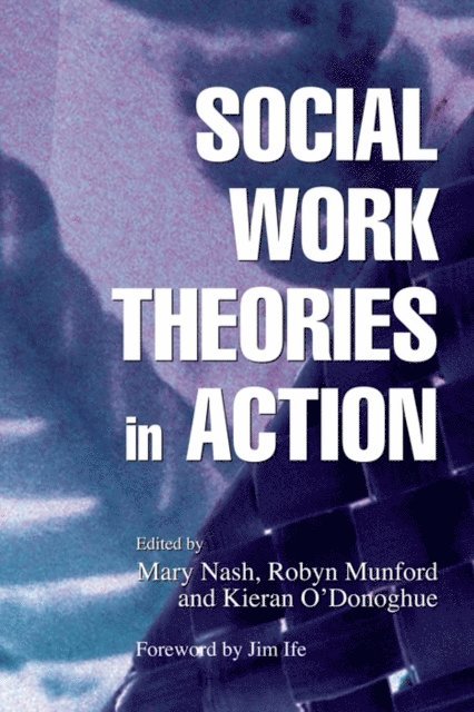 Kieran O\''Donoghue, Robyn Munford, Kieran O'Donoghue, Mary Nash - Social Work Theories in Action, E-bok