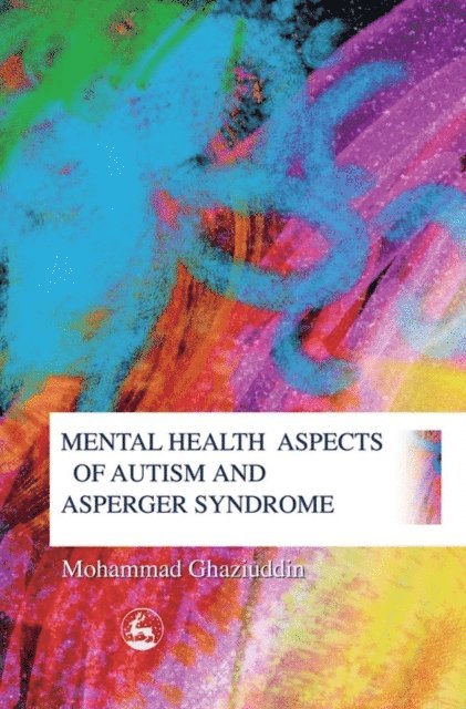 Mohammad Ghaziuddin - Mental Health Aspects of Autism and Asperger Syndrome, E-bok