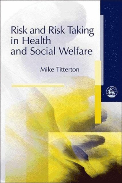 Mike Titterton - Risk and Risk Taking in Health and Social Welfare, E-bok